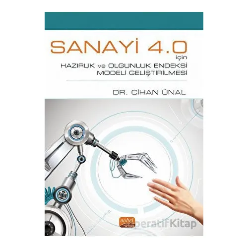 Sanayi 4.0 İçin Hazırlık ve Olgunluk Endeksi Modeli Geliştirilmesi
