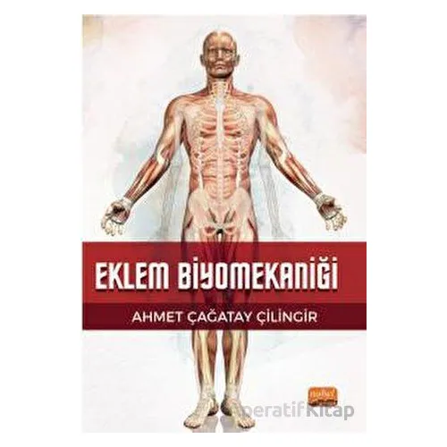 Eklem Biyomekaniği - Ahmet Çağatay Çilingir - Nobel Bilimsel Eserler