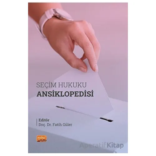 Seçim Hukuku Ansiklopedisi - Kolektif - Nobel Bilimsel Eserler