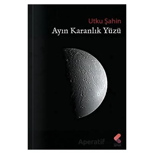Ayın Karanlık Yüzü - Utku Şahin - Klaros Yayınları