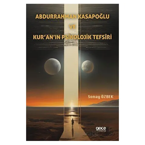 Abdurrahman Kasapoğlu ve Kur’an’ın Psikolojik Tefsîri - Sonay Özbek - Gece Kitaplığı