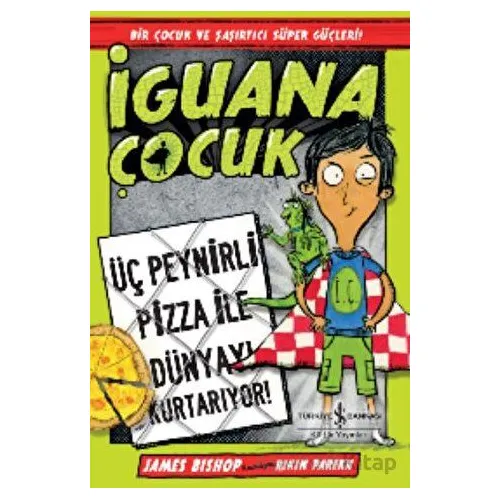 İguana Çocuk - Üç Peynirli Pizza İle Dünyayı Kurtarıyor!