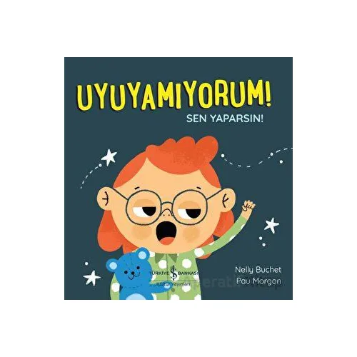 Uyuyamıyorum! Sen Yaparsın! - Nelly Buchet - İş Bankası Kültür Yayınları