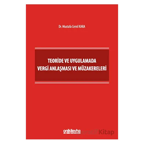 Teoride ve Uygulamada Vergi Anlaşması ve Müzakereleri - Mustafa Cemil Kara - On İki Levha Yayınları