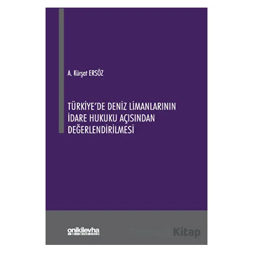 Türkiyede Deniz Limanlarının İdare Hukuku Açısından Değerlendirilmesi