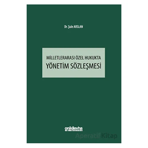 Milletlerarası Özel Hukukta Yönetim Sözleşmesi - Şule Arslan - On İki Levha Yayınları