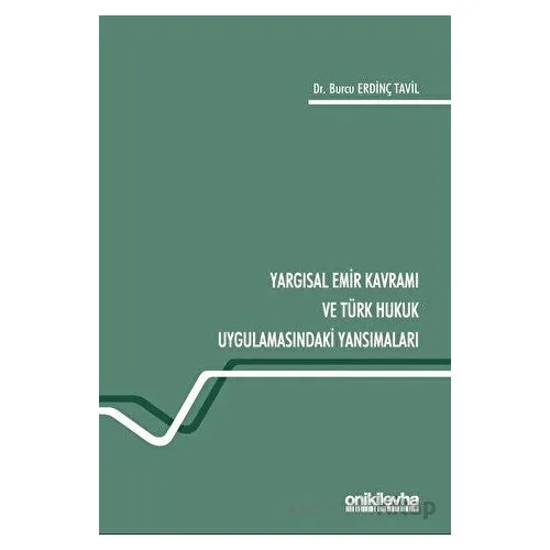 Yargısal Emir Kavramı ve Türk Hukuk Uygulamasındaki Yansımaları