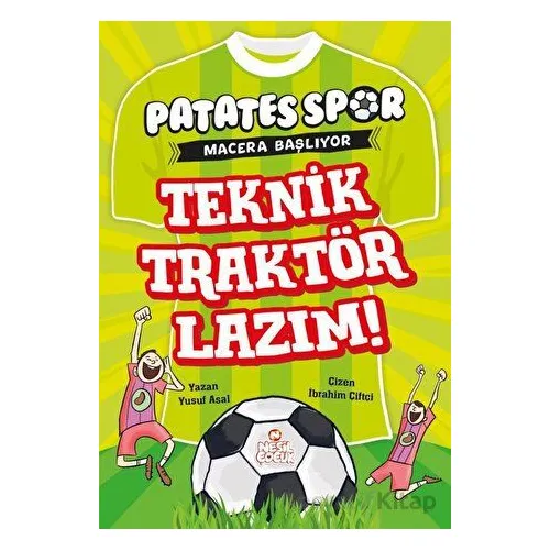 Teknik Traktör Lazım! - Patatesspor Macera Başlıyor - Yusuf Asal - Nesil Çocuk Yayınları