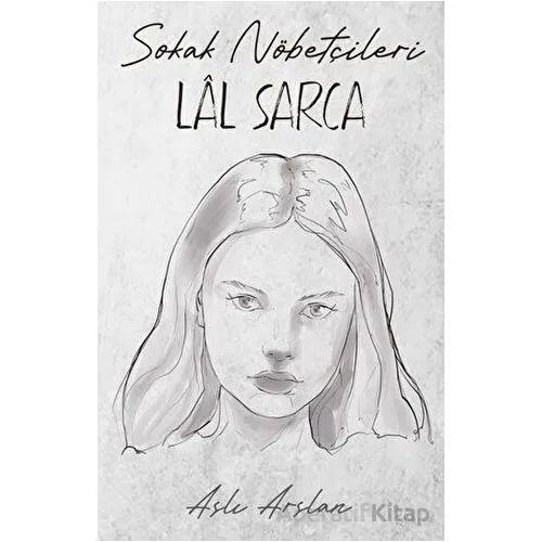 Sokak Nöbetçileri: Lal Sarca - Aslı Arslan - İndigo Kitap