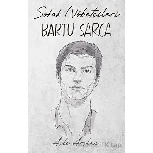 Sokak Nöbetçileri: Bartu Sarca - Aslı Arslan - İndigo Kitap