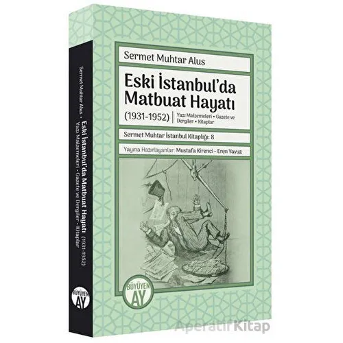 Eski İstanbulda Matbuat Hayatı (1931-1950) - Sermet Muhtar Alus - Büyüyen Ay Yayınları