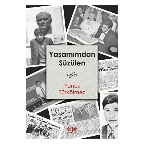 Yaşamımdan Süzülen - Yunus Türkölmez - Akıl Fikir Yayınları