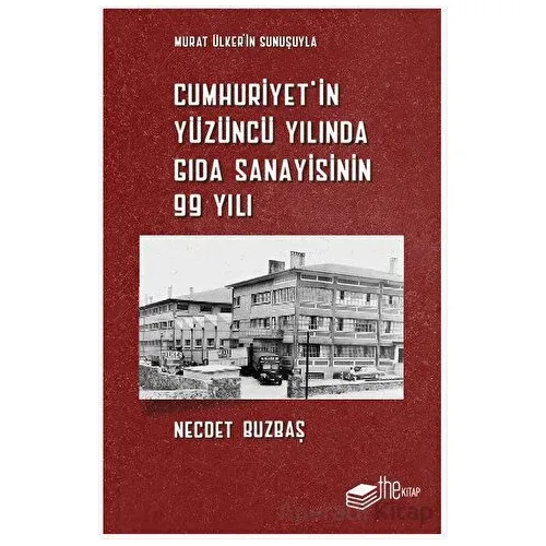 Cumhuriyet’in Yüzüncü Yılında Gıda Sanayisinin 99 Yılı - Necdet Buzbaş - The Kitap