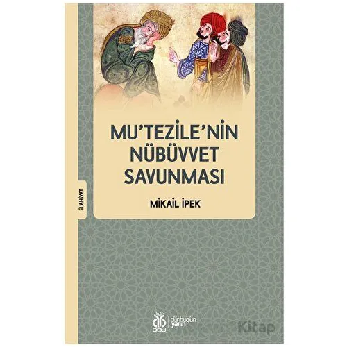 Mu’tezile’nin Nübüvvet Savunması - Mikail İpek - DBY Yayınları