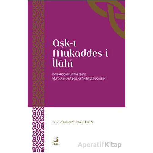 Aşk-ı Mukaddes-i İlahi - Abdulvehap Erin - Fecr Yayınları