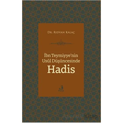 İbn Teymiyyenin Usul Düşüncesinde Hadis - Rıdvan Kalaç - Fecr Yayınları