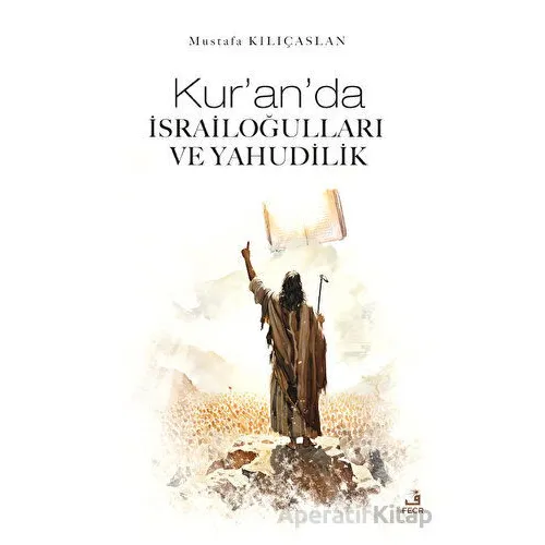 Kuranda İsrailoğulları ve Yahudilik - Mustafa Kılıçaslan - Fecr Yayınları