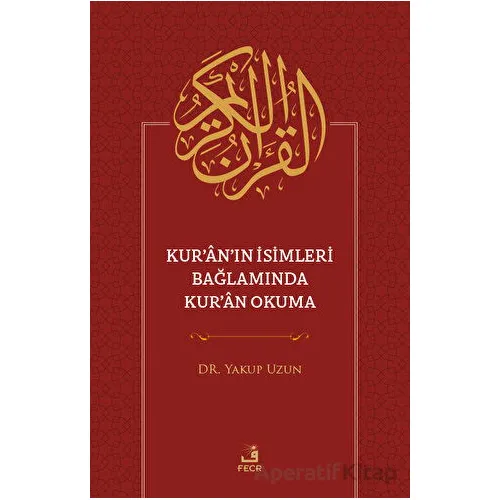 Kuranın İsimleri Bağlamında Kuran Okuma - Yakup Uzun - Fecr Yayınları