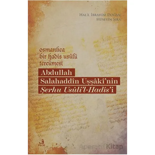 Osmanlıca Bir Hadis Usulü Tercümesi: Abdullah Salahaddin Uşşakinin Şerhu Usulil-Hadisi