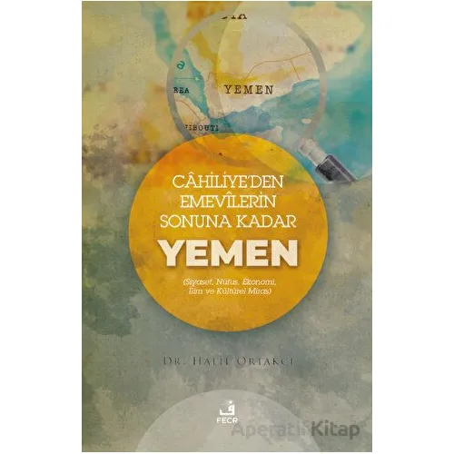 Cahiliyeden Emevilerin Sonuna Kadar Yemen - Halil Ortakcı - Fecr Yayınları