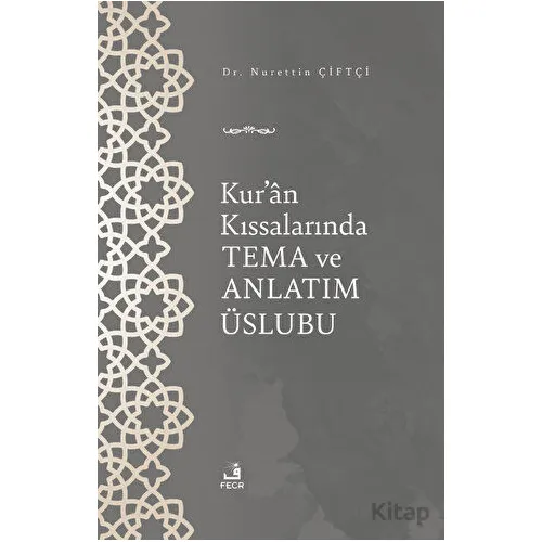 Kuran Kıssalarında Tema ve Anlatım Üslubu - Nurettin Çiftçi - Fecr Yayınları