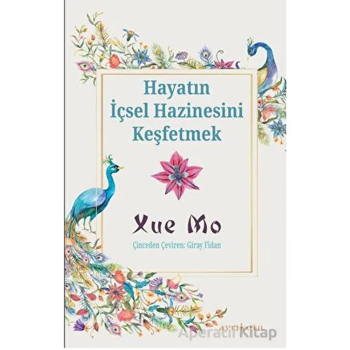 Hayatın İçsel Hazinesini Keşfetmek - Xue Mo - Ayrıkotu Yayınları