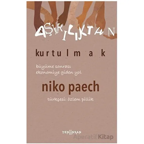 Aşırılıktan Kurtulmak Büyüme Sonrası Ekonomiye Giden Yol - Niko Paech - Yeni İnsan Yayınevi