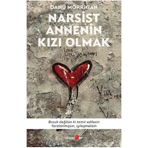 Narsist Annenin Kızı Olmak - Danu Morrigan - Okuyan Us Yayınları