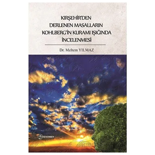 Kırşehir’den Derlenen Masalların Kohlberg’in Kuramı Işığında İncelenmesi