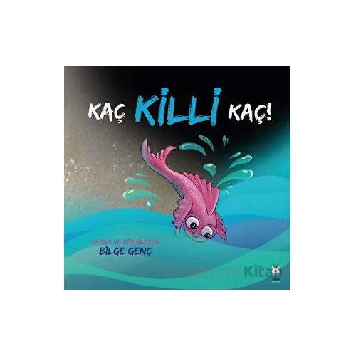 Kaç Killi Kaç! - Bilge Genç - Luna Çocuk Yayınları
