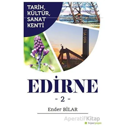 Tarih, Kültür, Sanat Kenti Edirne 2 - Ender Bilar - Hiperlink Yayınları