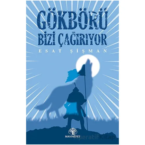 Gökbörü Bizi Çağırıyor - Esat Şişman - Mavi Nefes Yayınları
