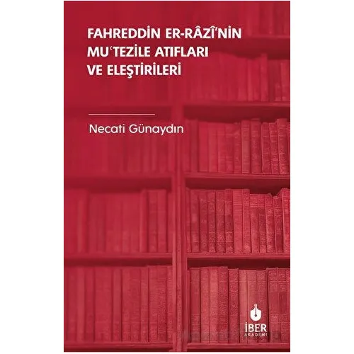 Fahreddin er-Razi’nin Mu?tezile Atıfları ve Eleştirileri