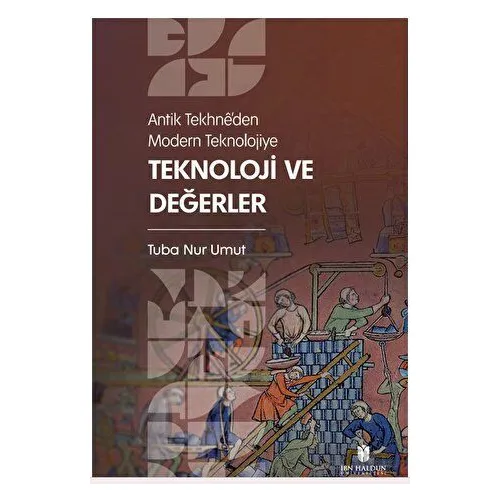 Antik Tekhne’den Modern Teknolojiye: Teknoloji ve Değerler