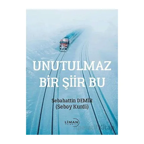 Unutulmaz Bir Şiir Bu - Sebahattin Demir - Liman Yayınevi