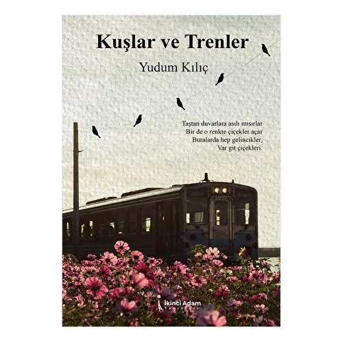 Kuşlar ve Trenler - Yudum Kılıç - İkinci Adam Yayınları