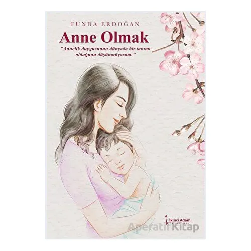 Anne Olmak - Funda Erdoğan - İkinci Adam Yayınları