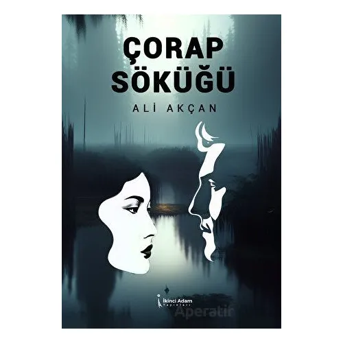 Çorap Söküğü - Ali Akçan - İkinci Adam Yayınları