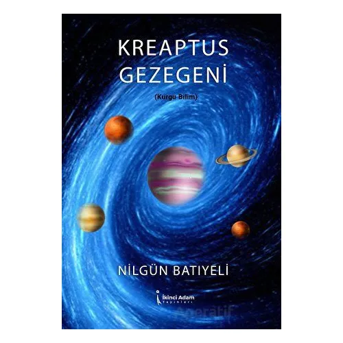 Kreaptus Gezegeni - Nilgün Batıyeli - İkinci Adam Yayınları