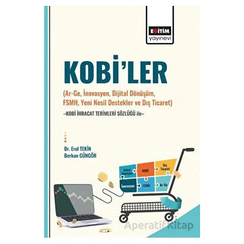 Kobi’ler (Ar-Ge, İnovasyon, Dijital Dönüşüm, Fsmh, Yeni Nesil Destekler ve Dış Ticaret) -Kobi İhraca
