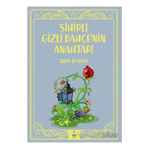 Sihirli Gizli Bahçe’nin Anahtarı - Ufuk Eryıldız - Luna Çocuk Yayınları