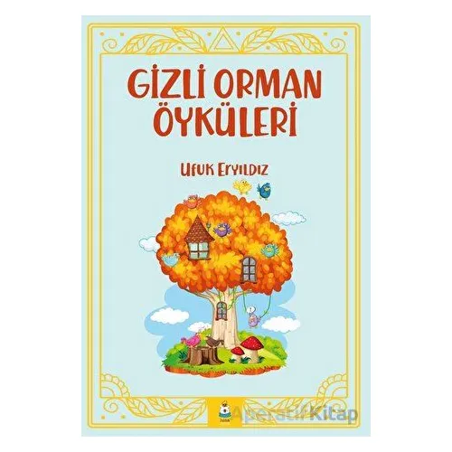 Gizli Orman Öyküleri - Ufuk Eryıldız - Luna Çocuk Yayınları