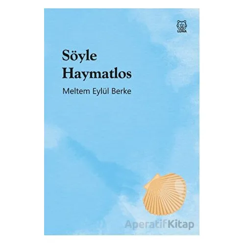 Söyle Haymatlos - Meltem Eylül Berke - Luna Yayınları