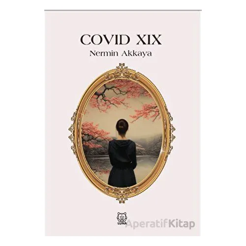 Covid - XIX - Nermin Akkaya - Luna Yayınları