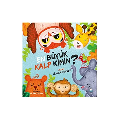 En Büyük Kalp Kimin? - Dilara Kükrer - Luna Çocuk Yayınları