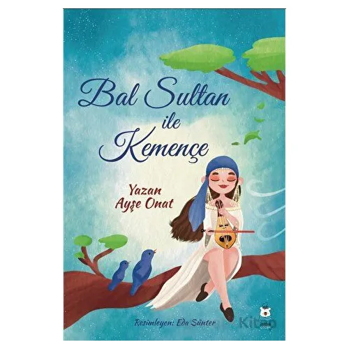 Bal Sultan ile Kemençe - Ayşe Onat - Luna Çocuk Yayınları