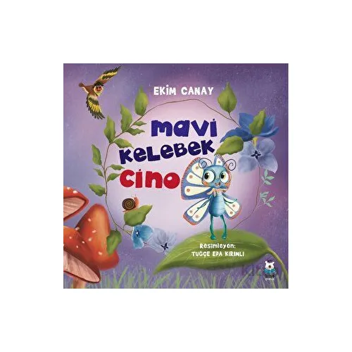 Mavi Kelebek Cino - Ekim Canay - Luna Çocuk Yayınları