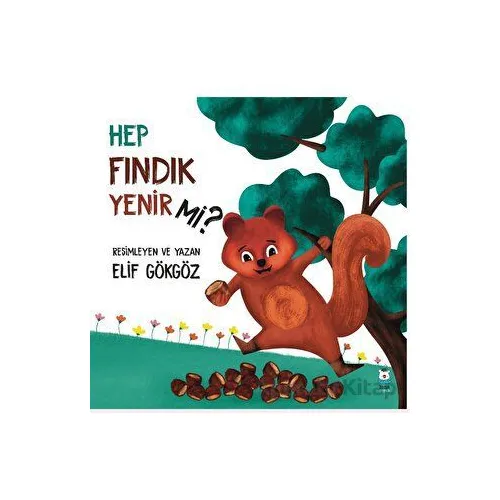Hep Fındık Yenir mi? - Elif Gökgöz - Luna Çocuk Yayınları
