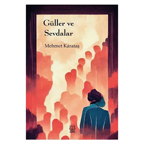 Güller ve Sevdalar - Mehmet Karataş - Luna Yayınları