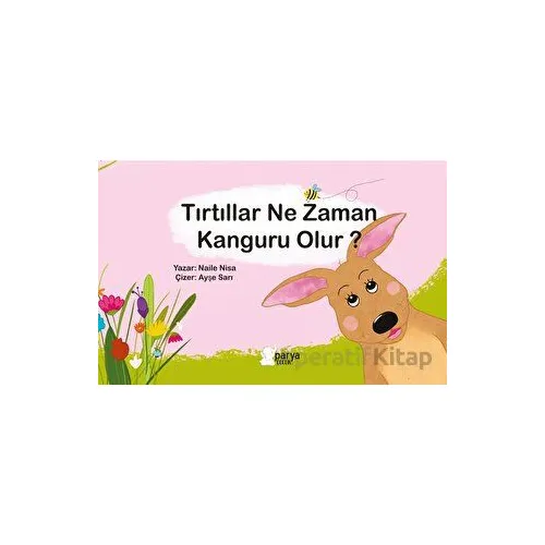 Tırtıllar Ne Zaman Kanguru Olur? - Naile Nisa - Parya Kitap